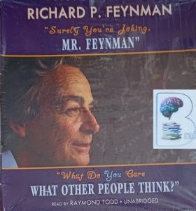 Surely You're Joking Mr. Feynman and What Do You Care What Other People Think? written by Richard P. Feynman performed by Raymond Todd on Audio CD (Unabridged)